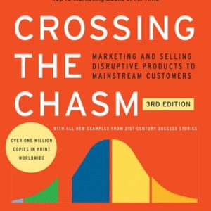 Crossing the Chasm (Marketing and Selling Disruptive Products to Mainstream Customers) (3rd Edition)