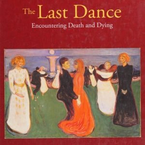 The Last Dance: Encountering Death and Dying (9th Edition)