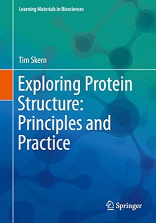 Exploring Protein Structure; Principles and Practice (1st Edition)
