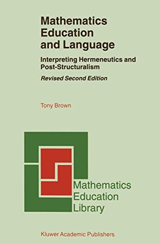Mathematics Education and Language (Interpreting Hermeneutics and Post-Structuralism) (2nd Edition)