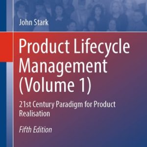 Product Lifecycle Management (Volume 1) (21st Century Paradigm for Product Realisation) (5th Edition)