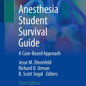 Anesthesia Student Survival Guide (A Case-Based Approach) (3rd Edition)