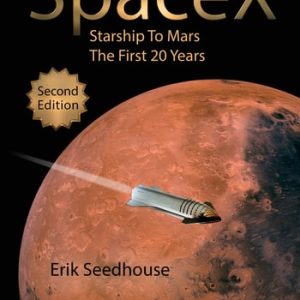 SpaceX (Starship to Mars – The First 20 Years) (2nd Edition)