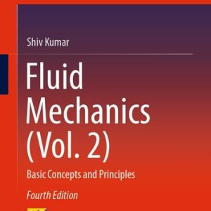 Fluid Mechanics (Vol. 2) (Basic Concepts and Principles) (4th Edition)