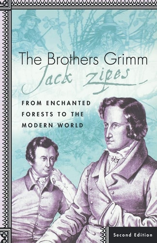 The Brothers Grimm (From Enchanted Forests to the Modern World 2e)