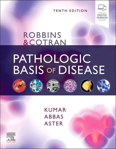 Robbins & Cotran Pathologic Basis of Disease (10th Edition)