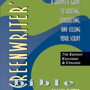 The Screenwriter's Bible A Complete Guide to Writing, Formatting, and Selling Your Script (7th Edition)