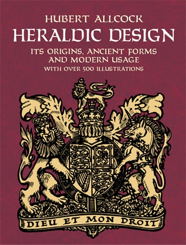 Heraldic Design (Its Origins, Ancient Forms and Modern Usage)