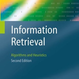 Information Retrieval (Algorithms and Heuristics) (2nd Edition)