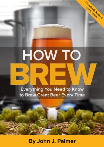 How To Brew (Everything You Need to Know to Brew Great Beer Every Time) (4th Edition)