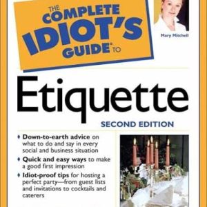 The Complete Idiot's Guide to Etiquette, 2e