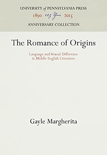 The Romance of Origins (Language and Sexual Difference in Middle English Literature)