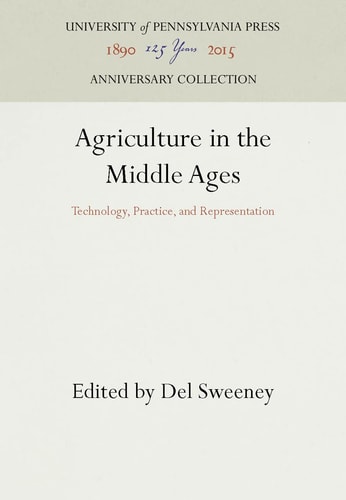 Agriculture in the Middle Ages (Technology, Practice, and Representation) (2016th Edition)