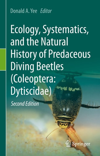 Ecology, Systematics, and the Natural History of Predaceous Diving Beetles (Coleoptera: Dytiscidae) (2nd Edition)