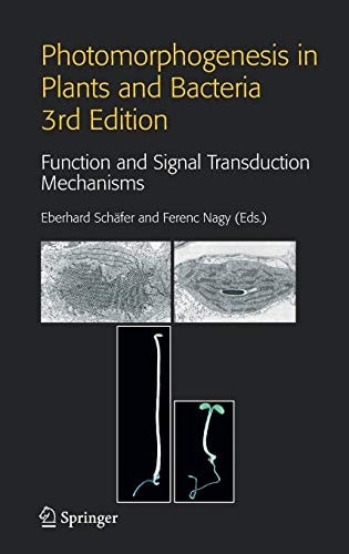 Photomorphogenesis in Plants and Bacteria (Function and Signal Transduction Mechanisms) (3rd Edition)