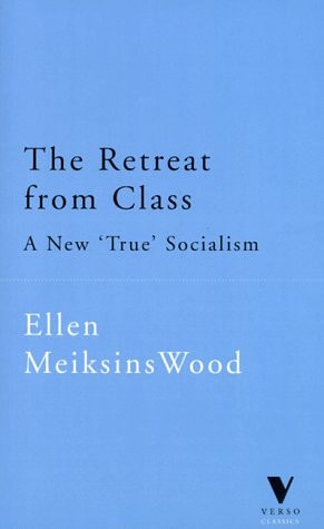 The Retreat from Class (A New 'True' Socialsim) (2nd Edition)