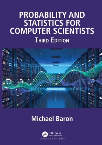 Probability and Statistics for Computer Scientists (3rd Edition)