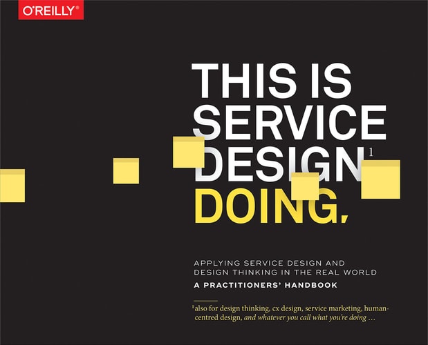 This Is Service Design Doing Applying Service Design Thinking in the Real World: A Practitioners' Handbook (1st Edition)