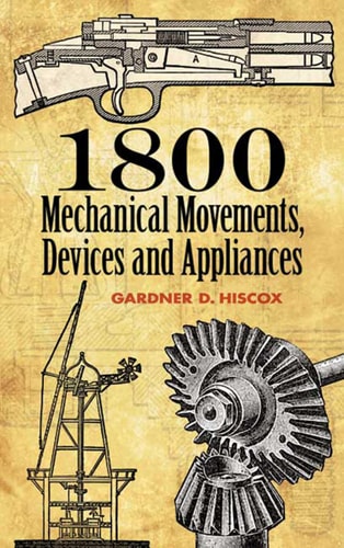 1800 Mechanical Movements, Devices and Appliances (16th Edition)