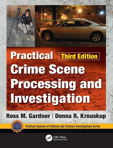 Practical Crime Scene Processing and Investigation, Third Edition (3rd Edition)