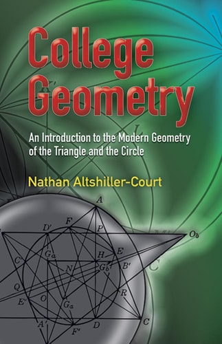College Geometry (An Introduction to the Modern Geometry of the Triangle and the Circle) (2nd Edition)