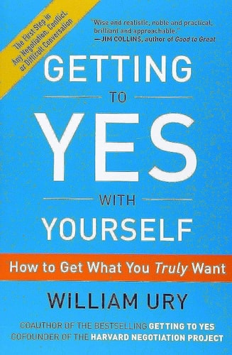 Getting to Yes with Yourself How to Get What You Truly Want (1st Edition)