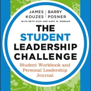 The Student Leadership Challenge: Student Workbook and Personal Leadership Journal (3rd Edition)