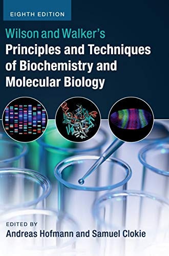Wilson and Walker's Principles and Techniques of Biochemistry and Molecular Biology (8th Edition)