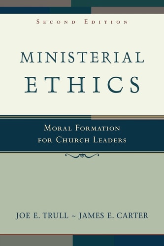 Ministerial Ethics (Moral Formation for Church Leaders) (2nd Edition)