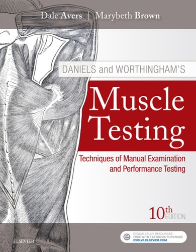 Daniels and Worthingham's Muscle Testing Techniques of Manual Examination and Performance Testing (10th Edition)