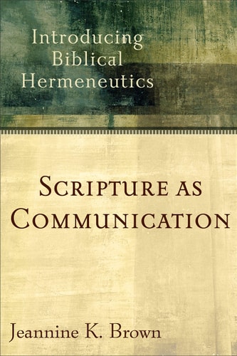 Scripture as Communication (Introducing Biblical Hermeneutics) (2nd Edition)