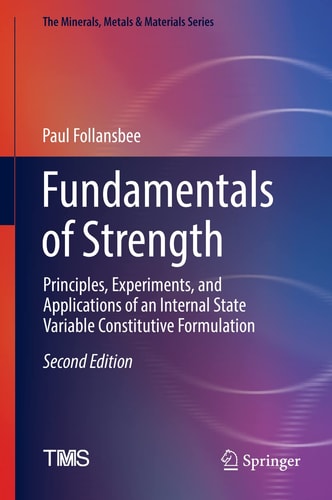 Fundamentals of Strength (Principles, Experiments, and Applications of an Internal State Variable Constitutive Formulation) (2nd Edition)