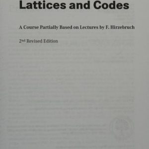 Lattices and Codes (A Course Partially Based on Lectures by F. Hirzebruch) (2nd Edition)