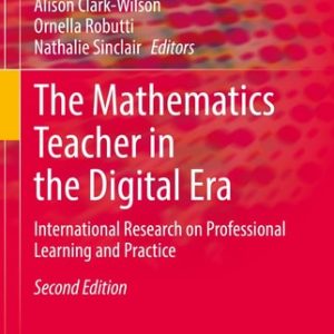 The Mathematics Teacher in the Digital Era (International Research on Professional Learning and Practice) (2nd Edition)