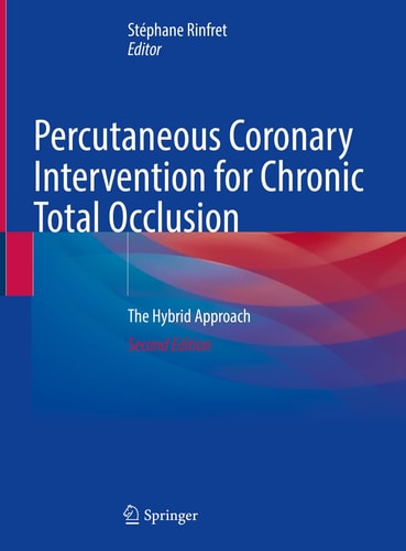 Percutaneous Coronary Intervention for Chronic Total Occlusion (The Hybrid Approach) (2nd Edition)