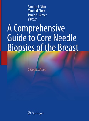 A Comprehensive Guide to Core Needle Biopsies of the Breast (2nd Edition)