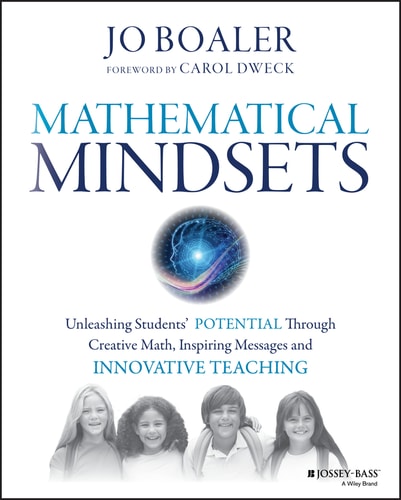 Mathematical Mindsets Unleashing Students' Potential through Creative Math, Inspiring Messages and Innovative Teaching (1st Edition)
