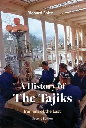 A History of the Tajiks (Iranians of the East) (2nd Edition)