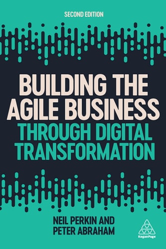 Building the Agile Business through Digital Transformation (2nd Edition)