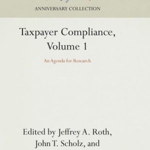 Taxpayer Compliance, Volume 1 (An Agenda for Research) (2016th Edition)