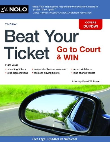 Beat Your Ticket: Go to Court & Win (7th Edition)