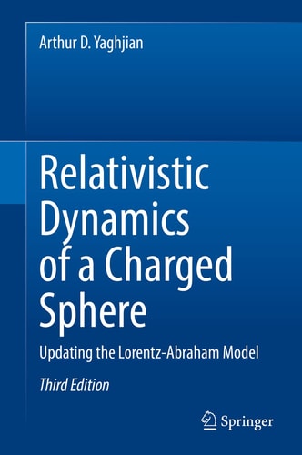 Relativistic Dynamics of a Charged Sphere (Updating the Lorentz-Abraham Model) (3rd Edition)