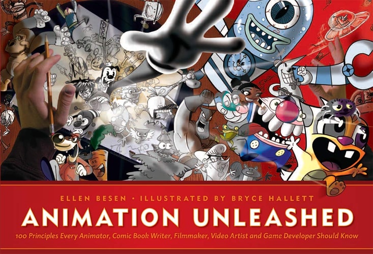 Animation Unleashed 100 Principles Every Animator, Comic Book Writer, Filmmaker, Video Artist, and Game Developer Should Know (1st Edition)