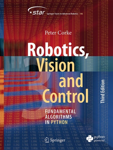 Robotics, Vision and Control (Fundamental Algorithms in Python) (3rd Edition)