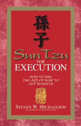 Sun Tzu for Execution (How to Use the Art of War to Get Results) (2nd Edition)
