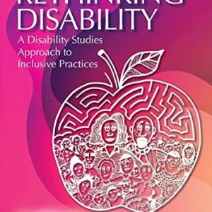 Rethinking Disability A Disability Studies Approach to Inclusive Practices (2nd Edition)