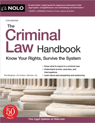 Criminal Law Handbook, The: Know Your Rights, Survive the System (17th Edition)