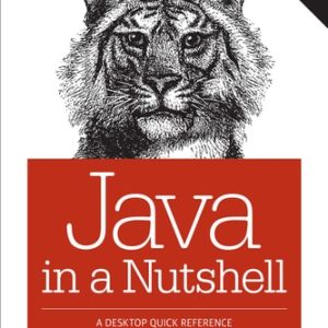 Java in a Nutshell (A Desktop Quick Reference) (6th Edition)