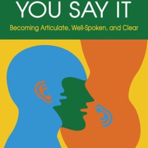 It's the Way You Say It: Becoming Articulate, Well-spoken, and Clear (2nd Edition)