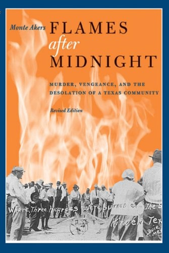 Flames after Midnight (Murder, Vengeance, and the Desolation of a Texas Community) (2nd Edition)